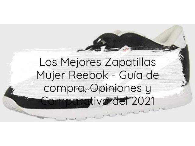 Los Mejores Zapatillas Mujer Reebok - Guía de compra, Opiniones y Comparativa de 2024