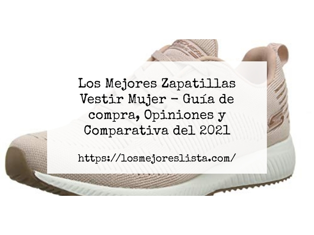 Los Mejores Zapatillas Vestir Mujer - Guía de compra, Opiniones y Comparativa de 2024