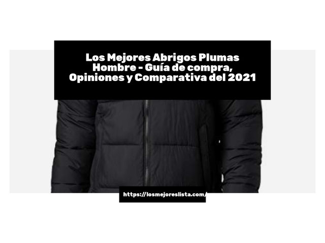 Los Mejores Abrigos Plumas Hombre - Guía de compra, Opiniones y Comparativa de 2024