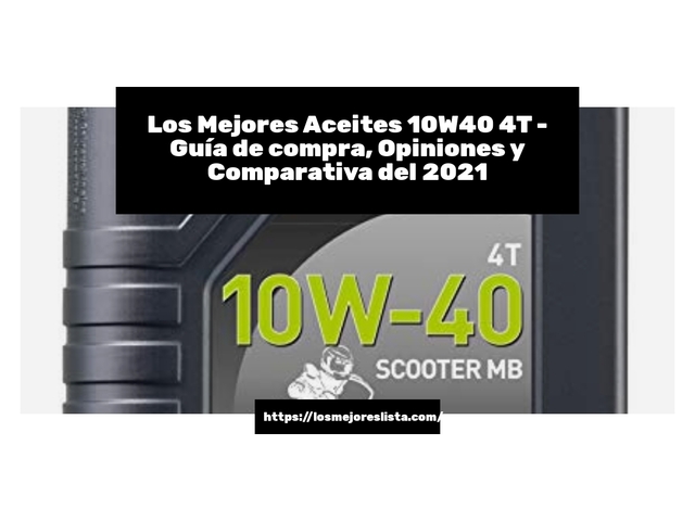 Los Mejores Aceites 10W40 4T - Guía de compra, Opiniones y Comparativa de 2024