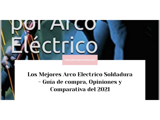 Los Mejores Arco Electrico Soldadura - Guía de compra, Opiniones y Comparativa de 2024