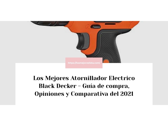 Los Mejores Atornillador Electrico Black Decker - Guía de compra, Opiniones y Comparativa de 2024