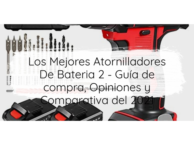 Los Mejores Atornilladores De Bateria 2 - Guía de compra, Opiniones y Comparativa de 2024