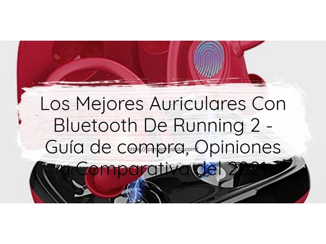 Los Mejores Auriculares Con Bluetooth De Running 2 - Guía de compra, Opiniones y Comparativa de 2024