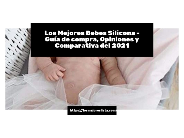 Los Mejores Bebes Silicona - Guía de compra, Opiniones y Comparativa de 2024