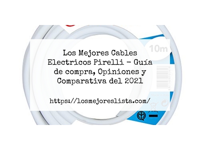 Los Mejores Cables Electricos Pirelli - Guía de compra, Opiniones y Comparativa de 2024