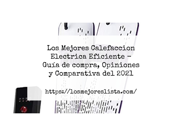 Los Mejores Calefaccion Electrica Eficiente - Guía de compra, Opiniones y Comparativa de 2024