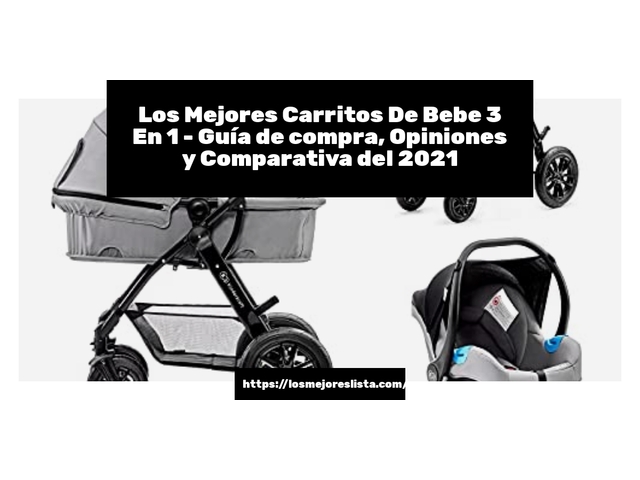 Los Mejores Carritos De Bebe 3 En 1 - Guía de compra, Opiniones y Comparativa de 2024