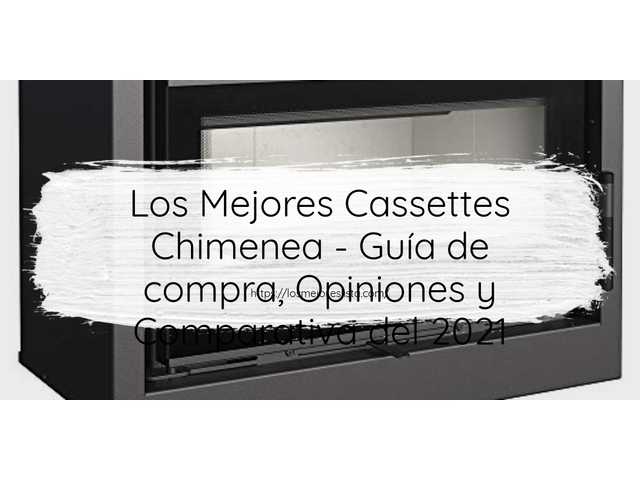 Los Mejores Cassettes Chimenea - Guía de compra, Opiniones y Comparativa de 2024