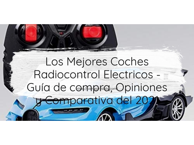 Los Mejores Coches Radiocontrol Electricos - Guía de compra, Opiniones y Comparativa de 2024