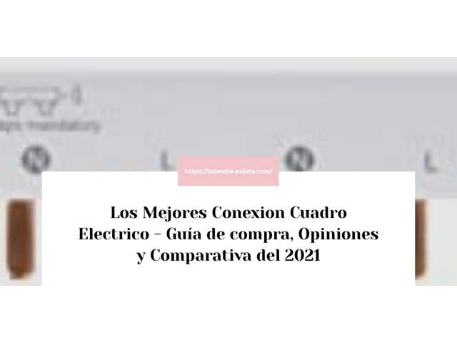 Los Mejores Conexion Cuadro Electrico - Guía de compra, Opiniones y Comparativa de 2024