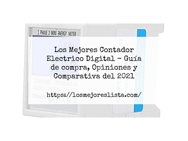 Los Mejores Contador Electrico Digital - Guía de compra, Opiniones y Comparativa de 2024