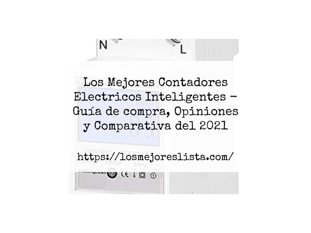 Los Mejores Contadores Electricos Inteligentes - Guía de compra, Opiniones y Comparativa de 2024