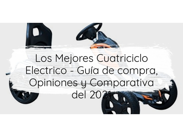 Los Mejores Cuatriciclo Electrico - Guía de compra, Opiniones y Comparativa de 2024