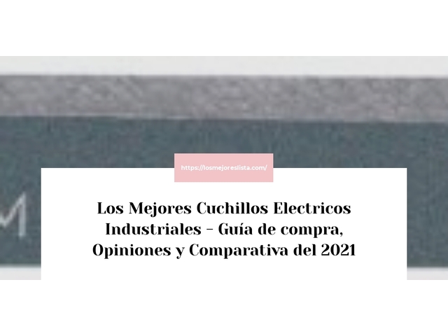 Los Mejores Cuchillos Electricos Industriales - Guía de compra, Opiniones y Comparativa de 2024