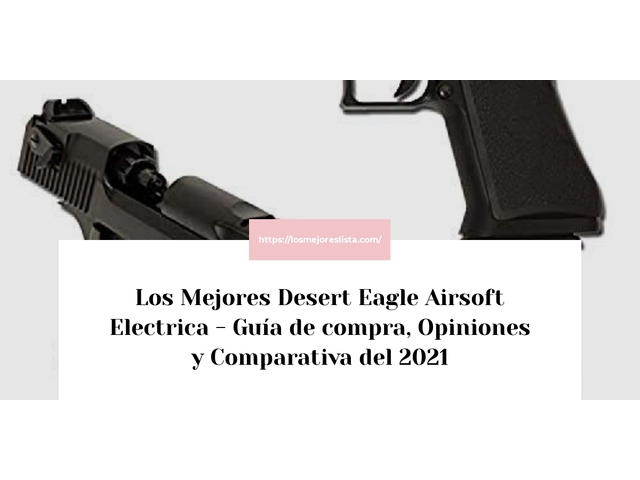 Los Mejores Desert Eagle Airsoft Electrica - Guía de compra, Opiniones y Comparativa de 2024