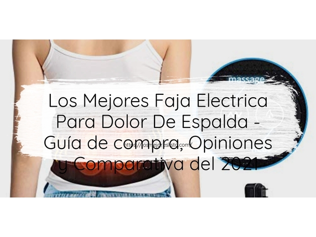 Los Mejores Faja Electrica Para Dolor De Espalda - Guía de compra, Opiniones y Comparativa de 2024