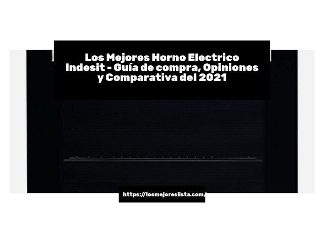 Los Mejores Horno Electrico Indesit - Guía de compra, Opiniones y Comparativa de 2024