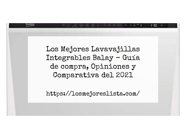 Los Mejores Lavavajillas Integrables Balay - Guía de compra, Opiniones y Comparativa de 2024