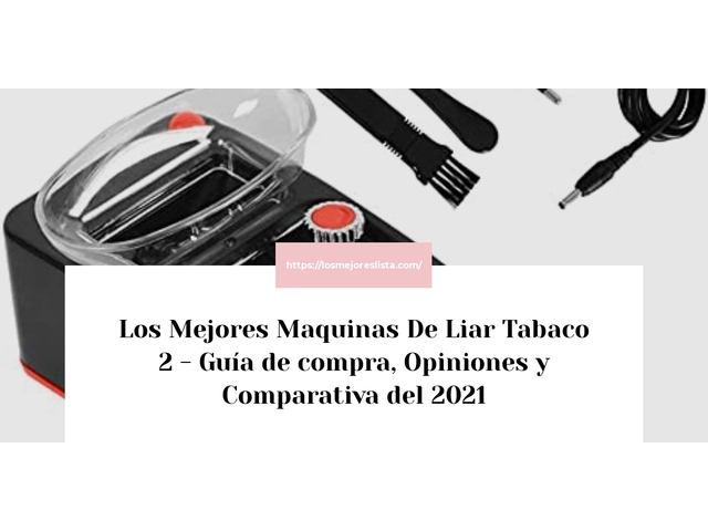 Los Mejores Maquinas De Liar Tabaco 2 - Guía de compra, Opiniones y Comparativa de 2024