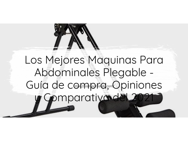 Los Mejores Maquinas Para Abdominales Plegable - Guía de compra, Opiniones y Comparativa de 2024