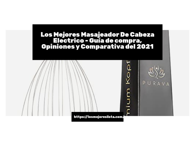 Los Mejores Masajeador De Cabeza Electrico - Guía de compra, Opiniones y Comparativa de 2024