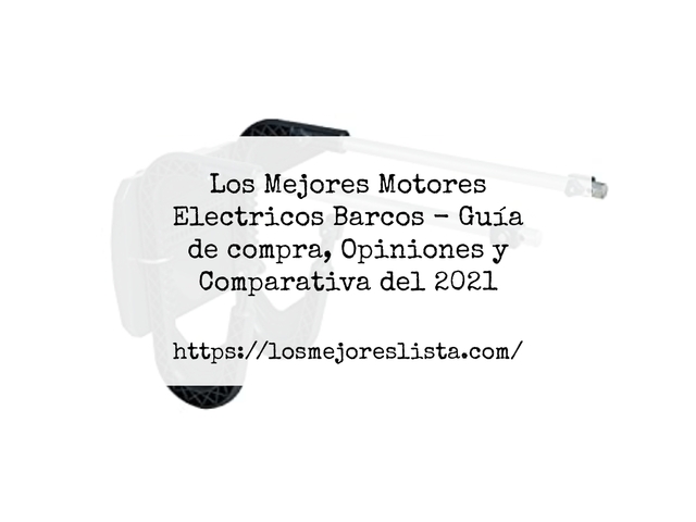 Los Mejores Motores Electricos Barcos - Guía de compra, Opiniones y Comparativa de 2024