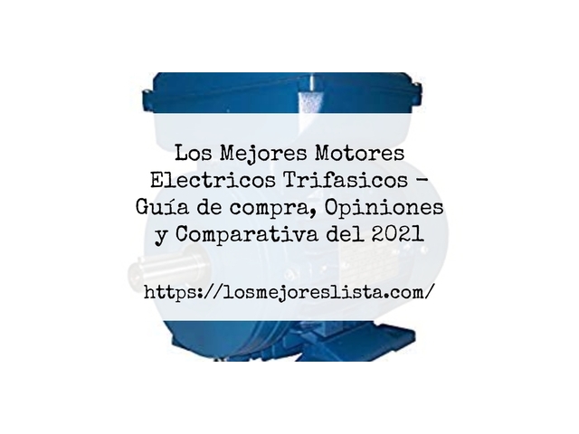 Los Mejores Motores Electricos Trifasicos - Guía de compra, Opiniones y Comparativa de 2024