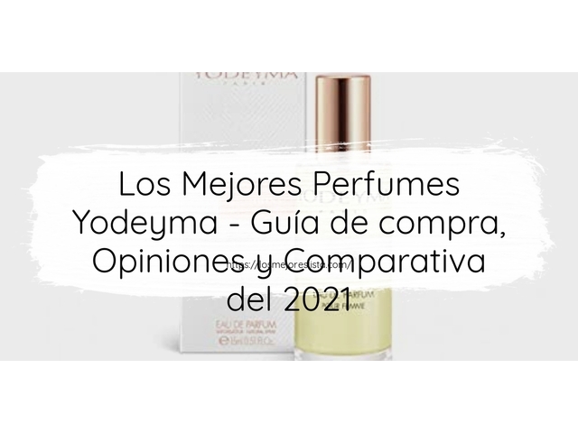 Los Mejores Perfumes Yodeyma - Guía de compra, Opiniones y Comparativa de 2024