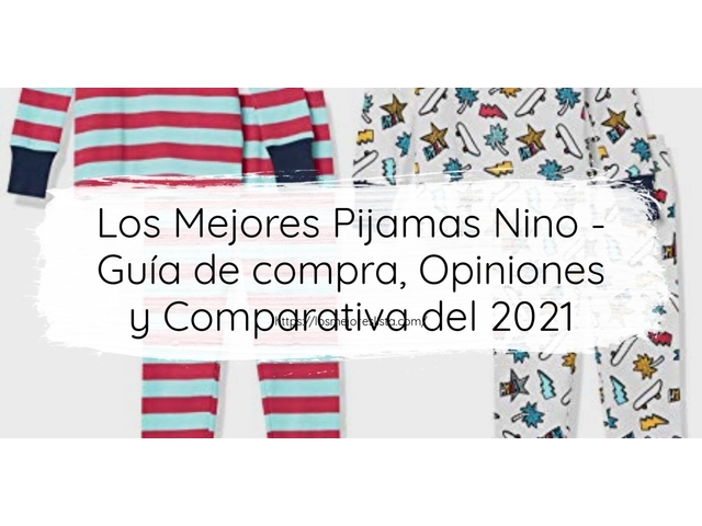 Los Mejores Pijamas Nino - Guía de compra, Opiniones y Comparativa de 2024