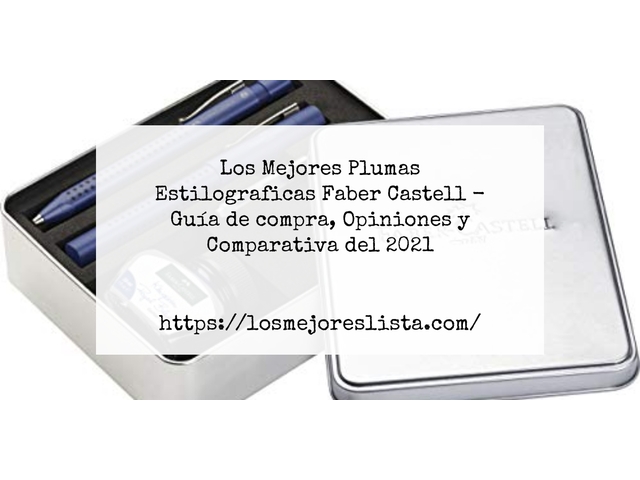 Los Mejores Plumas Estilograficas Faber Castell - Guía de compra, Opiniones y Comparativa de 2024