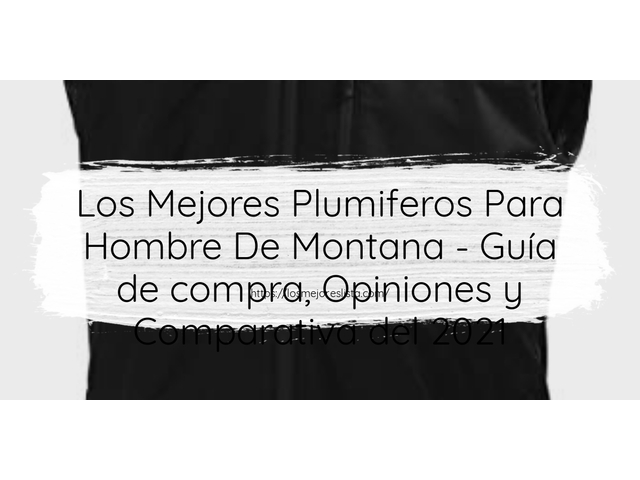 Los Mejores Plumiferos Para Hombre De Montana - Guía de compra, Opiniones y Comparativa de 2024