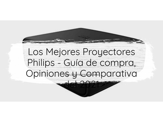 Los Mejores Proyectores Philips - Guía de compra, Opiniones y Comparativa de 2024