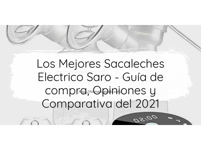 Los Mejores Sacaleches Electrico Saro - Guía de compra, Opiniones y Comparativa de 2024