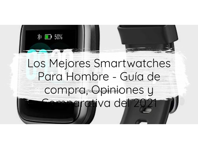 Los Mejores Smartwatches Para Hombre - Guía de compra, Opiniones y Comparativa de 2024