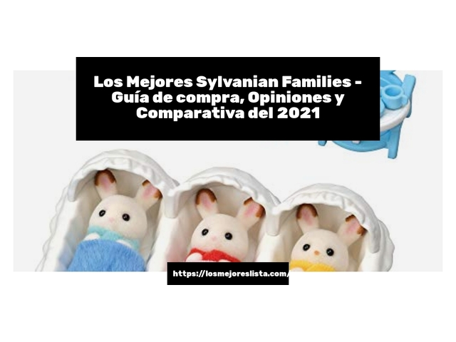 Los Mejores Sylvanian Families - Guía de compra, Opiniones y Comparativa de 2024