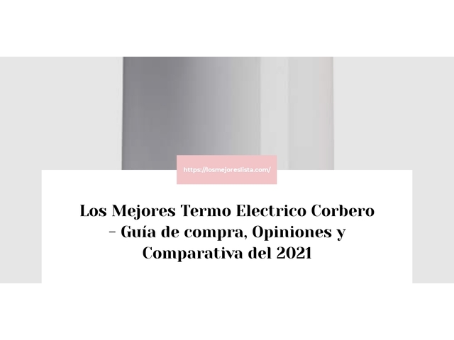 Los Mejores Termo Electrico Corbero - Guía de compra, Opiniones y Comparativa de 2024