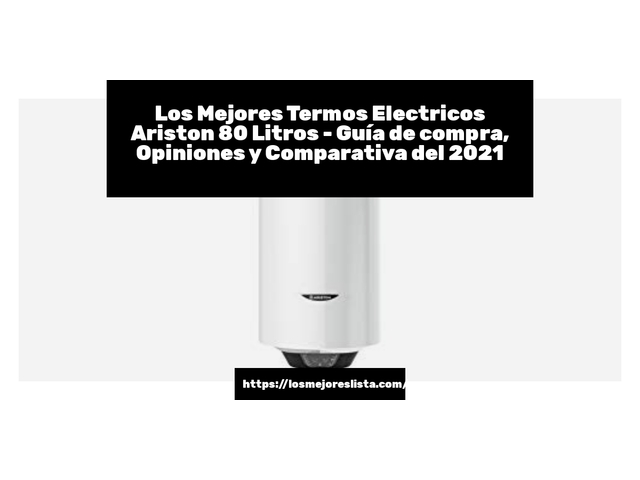 Los Mejores Termos Electricos Ariston 80 Litros - Guía de compra, Opiniones y Comparativa de 2024