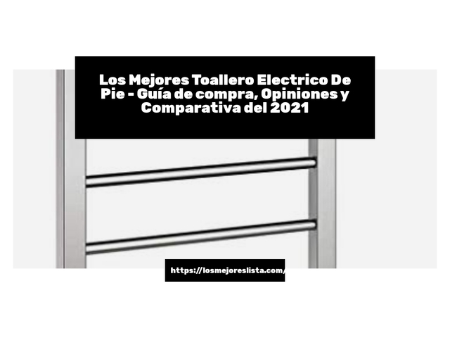 Los Mejores Toallero Electrico De Pie - Guía de compra, Opiniones y Comparativa de 2024