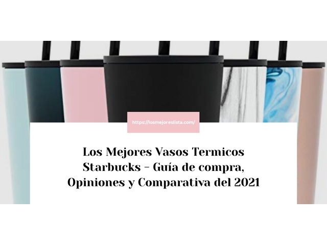 Los Mejores Vasos Termicos Starbucks - Guía de compra, Opiniones y Comparativa de 2024