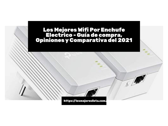 Los Mejores Wifi Por Enchufe Electrico - Guía de compra, Opiniones y Comparativa de 2024