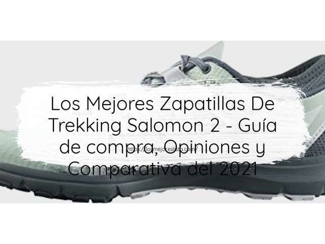 Los Mejores Zapatillas De Trekking Salomon 2 - Guía de compra, Opiniones y Comparativa de 2024