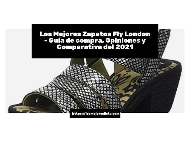 Los Mejores Zapatos Fly London - Guía de compra, Opiniones y Comparativa de 2024