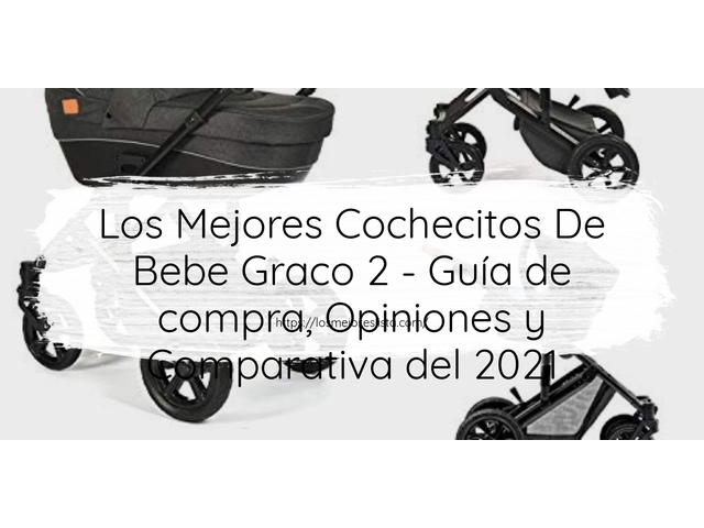 Los Mejores Cochecitos De Bebe Graco 2 - Guía de compra, Opiniones y Comparativa de 2024