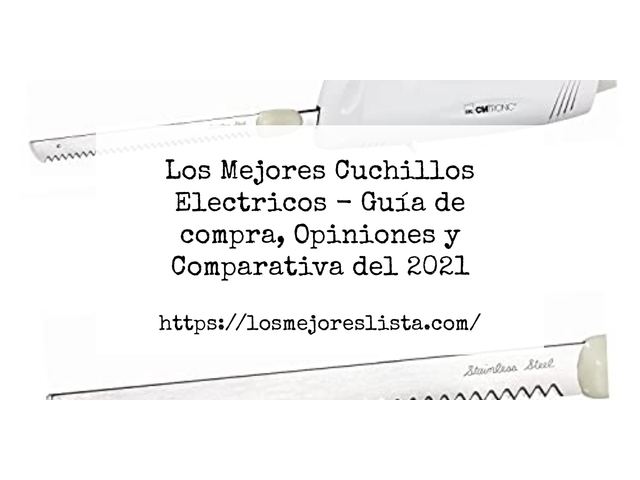 Los Mejores Cuchillos Electricos - Guía de compra, Opiniones y Comparativa de 2024