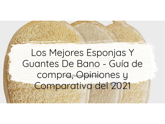 Los Mejores Esponjas Y Guantes De Bano - Guía de compra, Opiniones y Comparativa de 2024