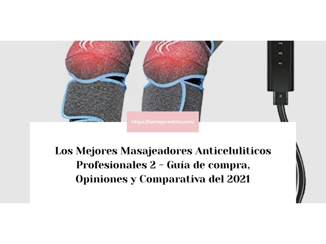 Los Mejores Masajeadores Anticeluliticos Profesionales 2 - Guía de compra, Opiniones y Comparativa de 2024