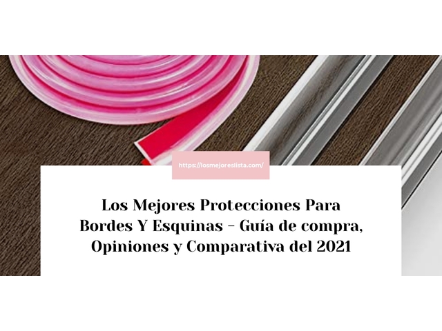 Los Mejores Protecciones Para Bordes Y Esquinas - Guía de compra, Opiniones y Comparativa de 2024