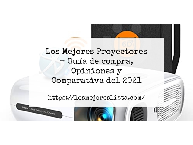 Los Mejores Proyectores - Guía de compra, Opiniones y Comparativa de 2024