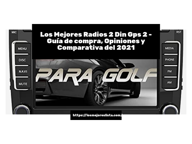 Los Mejores Radios 2 Din Gps 2 - Guía de compra, Opiniones y Comparativa de 2024